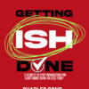 Getting Ish Done: 5 Secrets to Stop Procrastinating & Get More Done In Less Time! (E-Book)
